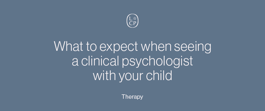 What to expect when seeing a clinical psychologist with your child